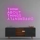 'Think About Things Differently' Neon Sign