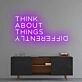 'Think About Things Differently' Neon Sign
