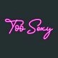 Too Sexy Neon Sign