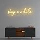 Stay a while Neon Sign