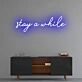 Stay a while Neon Sign