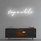 Stay a while Neon Sign