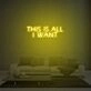 This Is All I Want Neon Sign Lights Night Lamp Led Neon Sign Light For Home Party