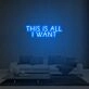 This Is All I Want Neon Sign Lights Night Lamp Led Neon Sign Light For Home Party