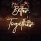 Better Together Led Neon Sign