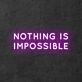'Nothing is impossible' neon sign