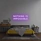 'Nothing is impossible' neon sign