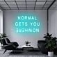'Normal Gets You Nowhere' Neon Sign