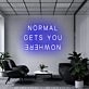 'Normal Gets You Nowhere' Neon Sign