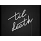 Til Death Neon Sign