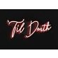 Til Death Led Neon Sign