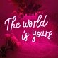 The Word Is Yours Neon Sign