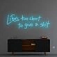 'Life Is Too Short To Give A Sh*t' Neon Sign