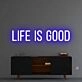 'Life Is Good' Neon Sign