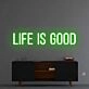 'Life Is Good' Neon Sign