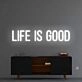 'Life Is Good' Neon Sign