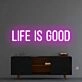 'Life Is Good' Neon Sign