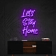 'Let's Stay Home' Neon Sign