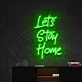 'Let's Stay Home' Neon Sign
