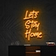 'Let's Stay Home' Neon Sign