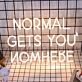 Normal Gets You Nowhere Neon Sign