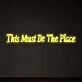This Must Be The Place Neon Light