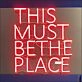 This Must Be The Place Neon Sign