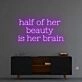 Half of her beauty' neon sign