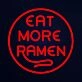 Eat More Ramen Neon Sign