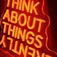 Think About Things Differently Neon Sign