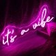 It's A Vibe Neon Sign