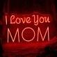 I Love You Mom Neon Sign