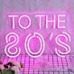 To The 80's Neon Sign