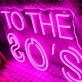 To The 80's Neon Sign