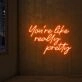 You're Like Really Pretty Neon Sign Led Neon Wall Sign