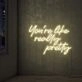 You're Like Really Pretty Neon Sign Led Neon Wall Sign