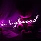 In Iuglewood Neon Sign