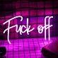 Fuck Off Neon Sign