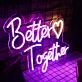 Better Together Neon Sign