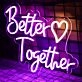 Better Together Neon Sign