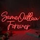 Same Outtaw Forever Neon Sign