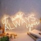 It Was Always You Neon Sign