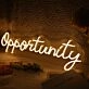 Opportunity Neon Sign