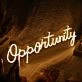 Opportunity Neon Sign