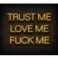 Trust Me Love Me Fck Me Custom Neon Sign
