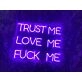 Trust Me Love Me Fck Me Neon Sign