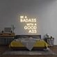 'Be A Badass With A Good Ass' Neon Sign