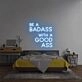 'Be A Badass With A Good Ass' Neon Sign