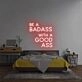 'Be A Badass With A Good Ass' Neon Sign