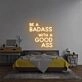 'Be A Badass With A Good Ass' Neon Sign